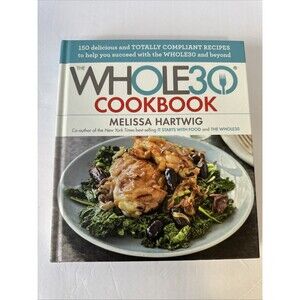 Whole30 Cookbook :‎ 150 Delicious and Totally Compliant Recipes to Help You...